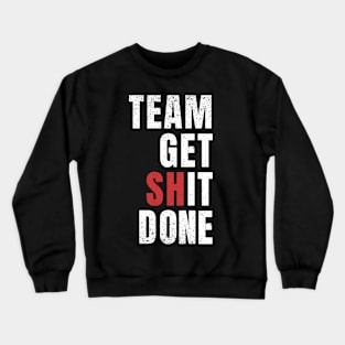 Offensive Team get shit done Crewneck Sweatshirt